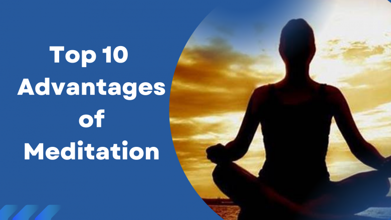 Top 10 Advantages of Meditation